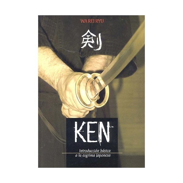 Ken: Introducción básica a la esgrima japonesa(Tapa blanda) 1