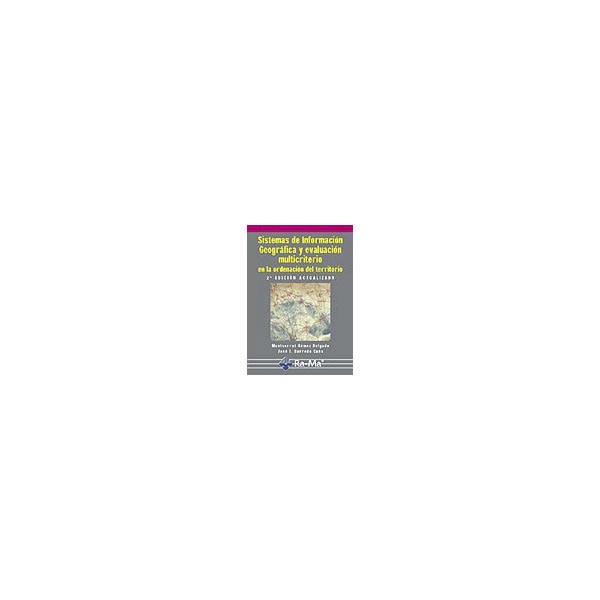 Sistemas de Información Geográfica y evaluación multicriterio en la ordenación del territorio, 2ª edición. (Capa mole) 1