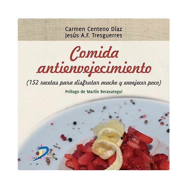 Comida antienvejecimiento.: 152 recetas para disfrutar mucho y envejecer poco (Capa dura) 1