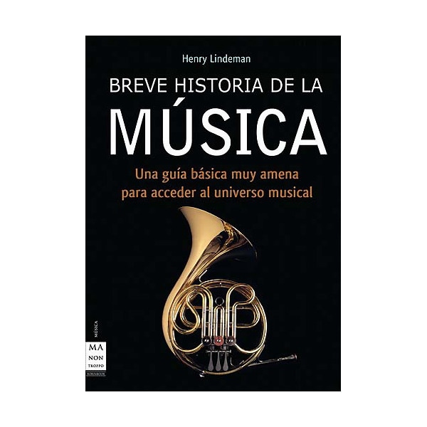 Breve Historia De La Música: Una Guía Básica Muy Amena Para Acceder Al Universo Musical 1