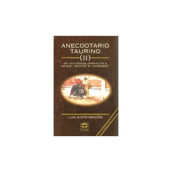 Anecdotario Taurino II: De Luis Miguel Dominguín A Manuel Benítez (Tela) 1