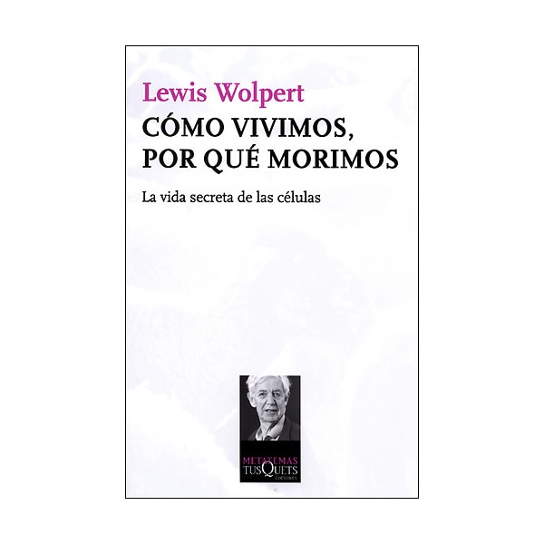 Cómo vivimos, por qué morimos: La vida secreta de las células (Capa mole) 1