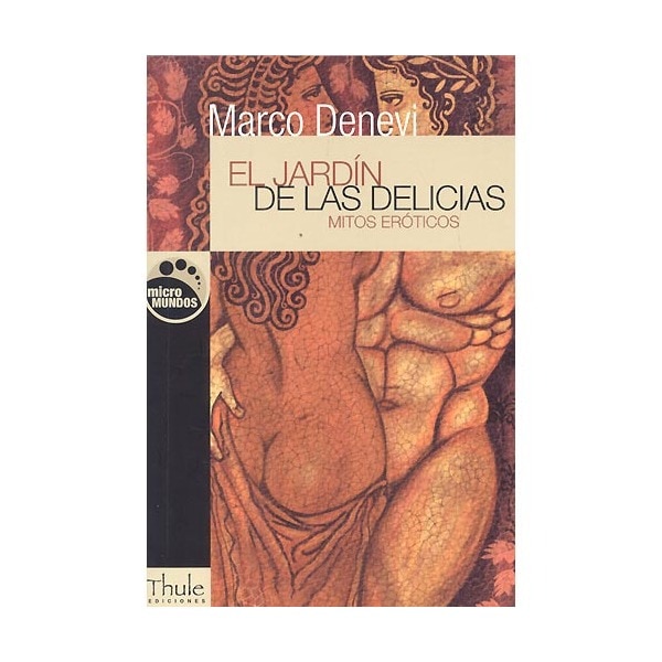 El Jardín De Las Delicias: Mitos Eróticos 1