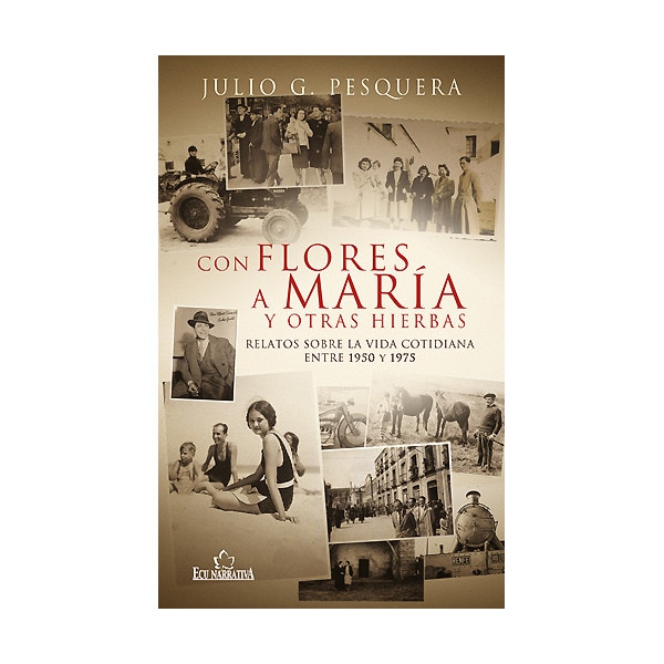 Imagen 0 de Con flores a maría y otras hierbas: relatos sobre la vida cotidiana entre 1950 y 1975 (Bolsillo) (Tapa blanda)