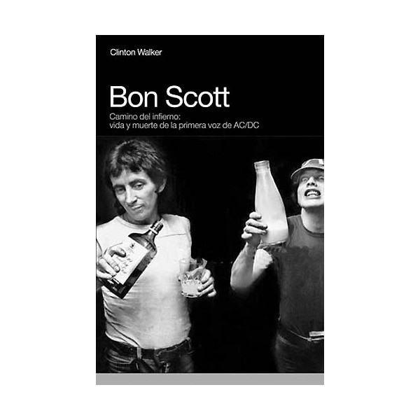 Imagem 0 de Bon Scott: Camino Del Infierno. Vida Y Muerte De La Primera Voz De Ac/Dc