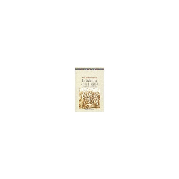La dialéctica de la libertad: Libertad moral y libertad política(Tapa blanda) 1