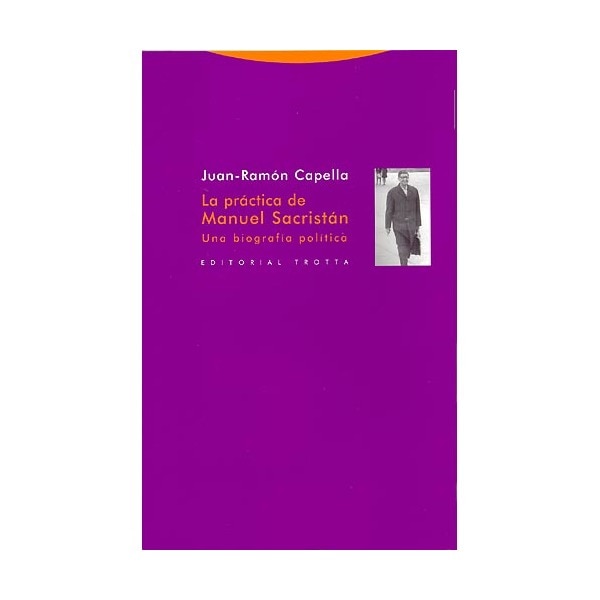 La práctica de manuel sacristán: Una biografía política(Tapa blanda) 1