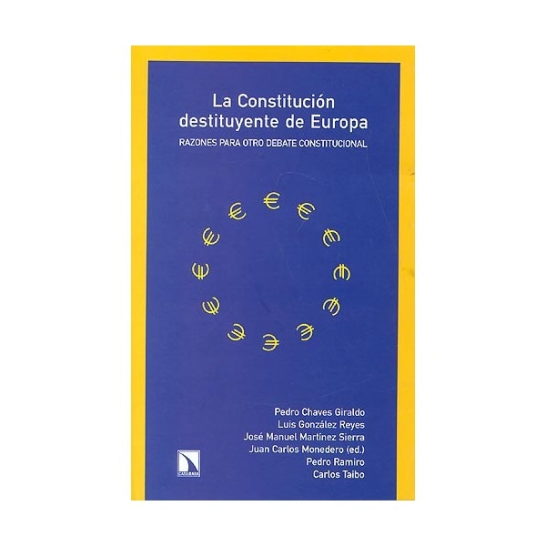 La Constituyción Destituyente De Europa: Razones Para Otro Debate Constitucional 1