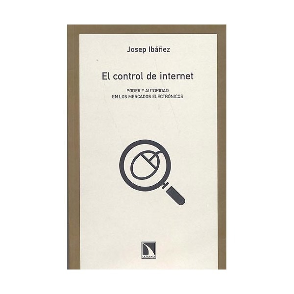 El Control De Internet : Poder Y Autoridad En Los Mercados Electrónicos 1