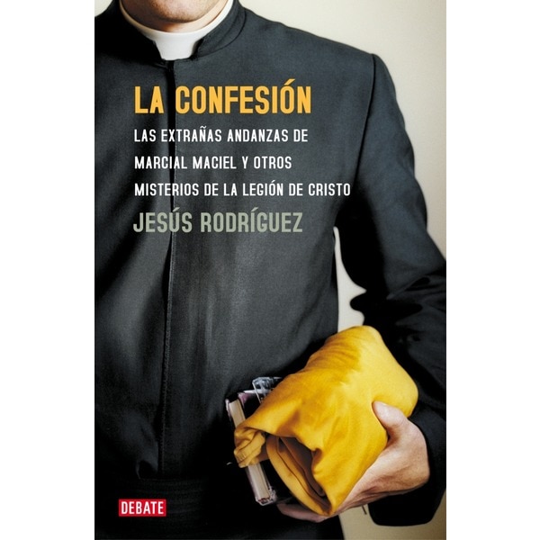 Imagen 0 de La confesión: Las extrañas andanzas de Marcial Maciel y otros misterios de la Legión de Cristo (Tapa blanda)