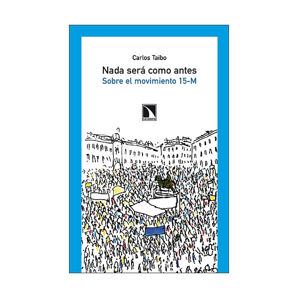 Nada Será Como Antes: Sobre El Movimiento 15-M 1