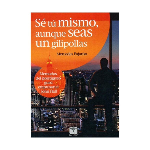Imagem 0 de Se Tú Mismo. Aunque Seas Un Gilipollas. Memorias Del Prestigioso Gurú Empresarial John Hall