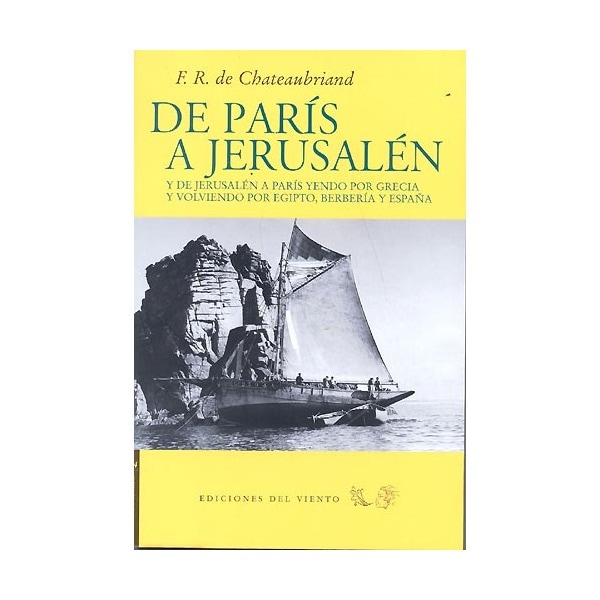 De París A Jerusalén Y De Jerusalén A Paris Yendo Por Grecia Y Volviendo Por Egipto Berberia Tapa Blanda Literatura De Viajes El Mundo El Corte Inglés