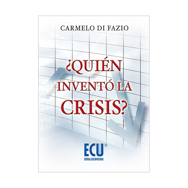 ¿Quién Inventó La Crisis? 1