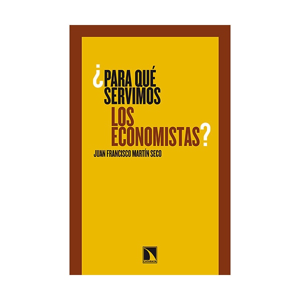 ¿Para qué servimos los economistas? (Capa mole) 1