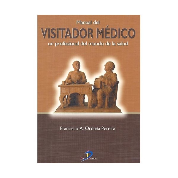 Manual Del Visitador Médico: Un Profesional Del Mundo De La Salud 1