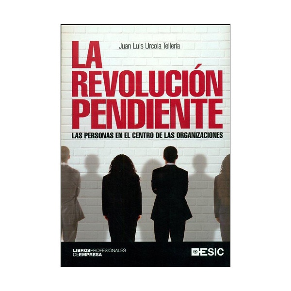 La revolución pendiente. Las personas en el centro de las organizaciones. (Capa mole com abas) 1