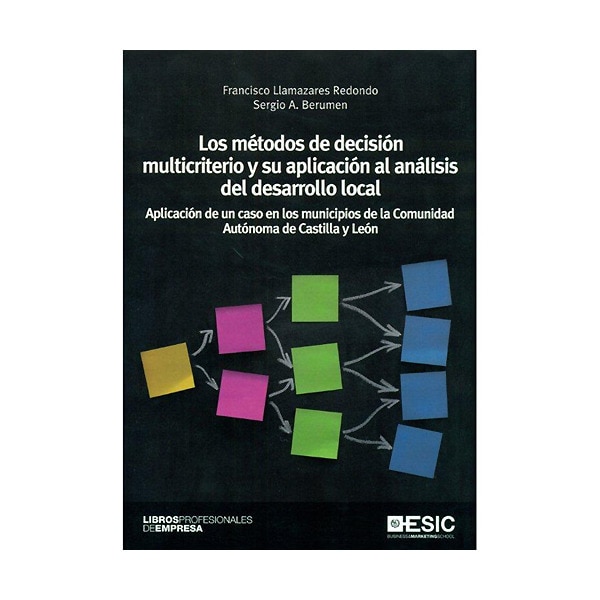 Imagen 0 de Los métodos de decisión multicriterio y su aplicación al análisis del desarrollo locall: Aplicación de un caso en los municipios d (Tapa blanda)