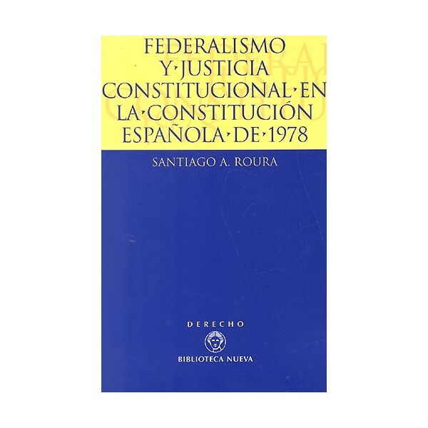 Federalismo Y Justicia Constitucional En La Constitución Española De 1978 1