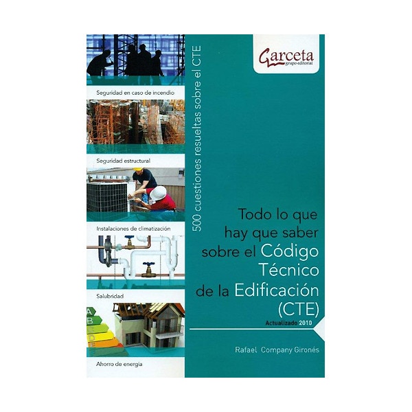TODO LO QUE HAY QUE SABER SOBRE CTE: 500 CUESTIONES RESUELTAS SOBRE EL CODIGO TECNICO DE LA EDIFICACION (Capa mole) 1