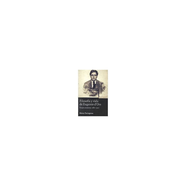 Filosofía y vida de Eugenio d'Ors: etapa catalana, 1881-1921 (Capa mole) 1
