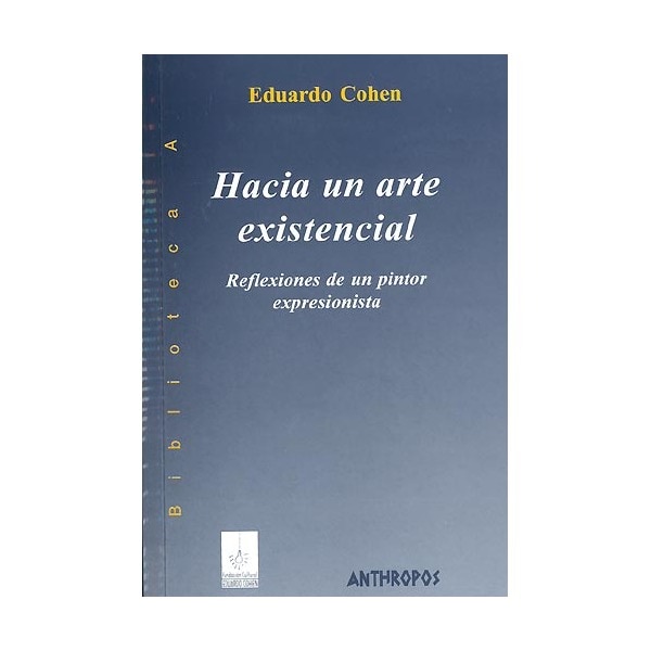 Hacia Un Arte Existencial: Reflexiones De Un Pintor Expresionista 1