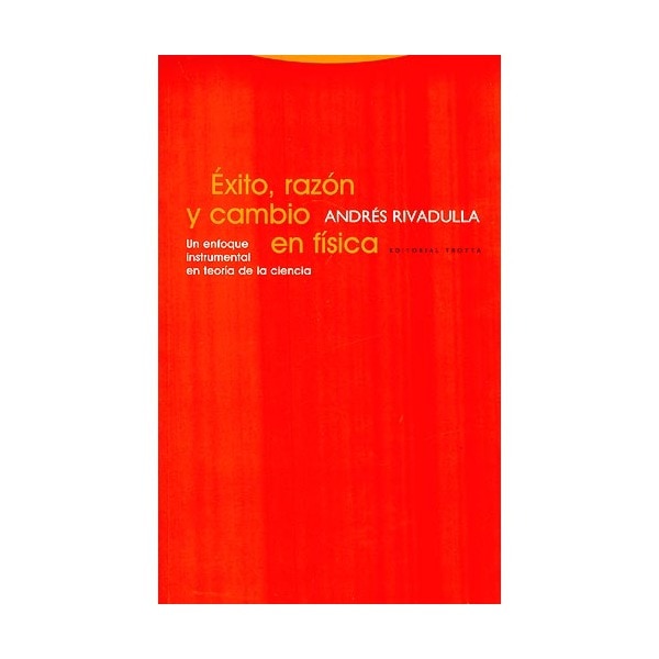 Éxito, razón y cambio en física: Un enfoque instrumental en teoría de la ciencia(Tapa blanda) 1