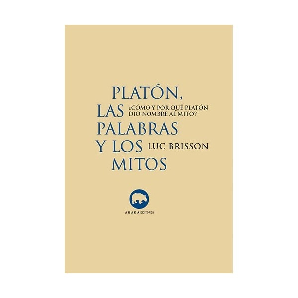 Imagen 0 de Platón las palabras y los mitos ¿cómo y por qué platón dio nombre al mito? (Tapa blanda)