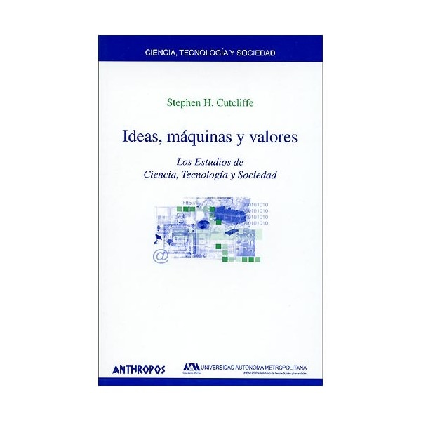 Ideas. Máquinas Y Valores: Los Estudios De Ciencia. Tecnología Y Sociedad 1