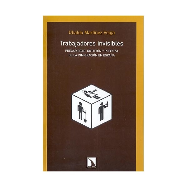 Trabajadores invisibles: Precariedad, rotación y pobreza de la inmigración en España (Capa mole) 1