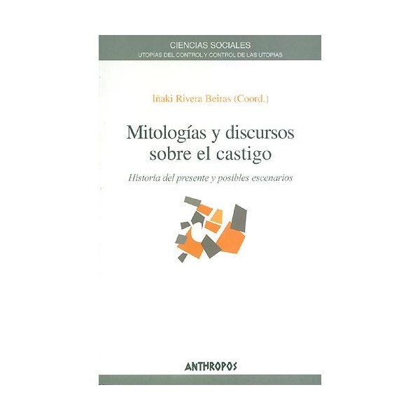 Mitologías Y Discursos Sobre El Castigo: Historia Del Presente Y Posibles Escenarios 1