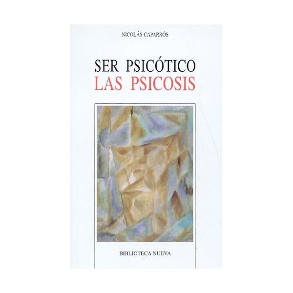 Ser Psicótico. Las Psicosis 1
