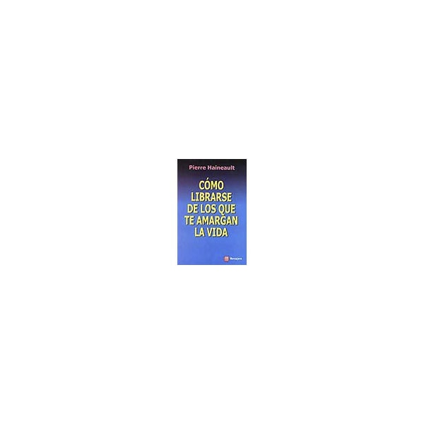 Imagen 0 de Como librarser de los que te amargan la vida (Tapa blanda)