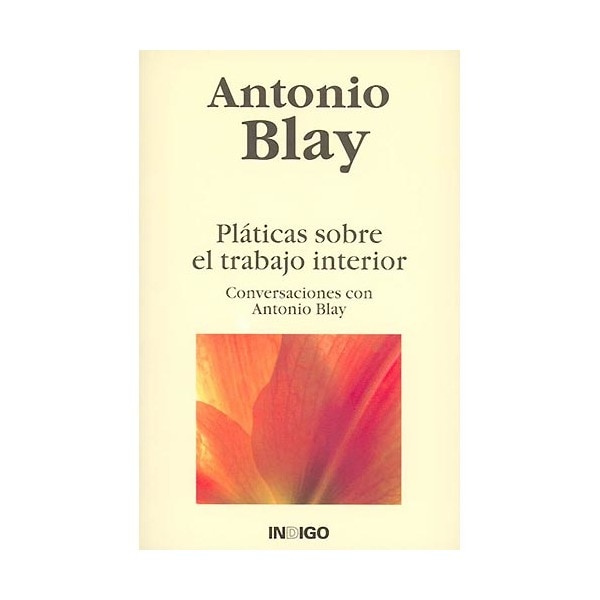 Imagen 0 de Pláticas sobre el trabajo interior: conversaciones con antonio blay (Tapa blanda)