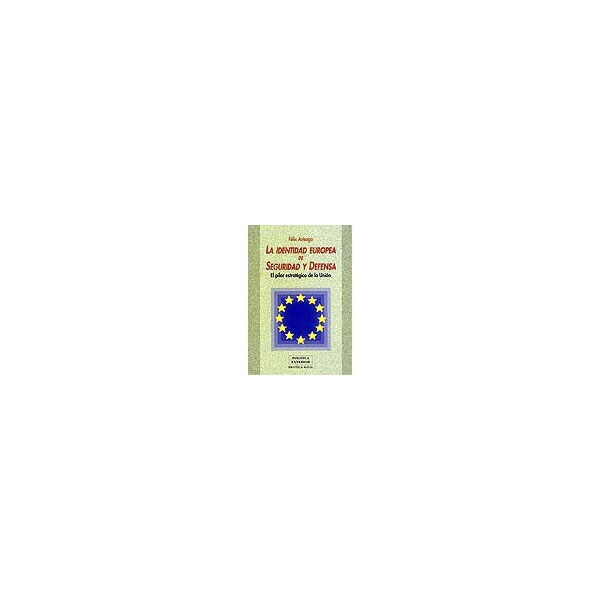 La Identidad Europea De Seguridad Y Defensa: El Pilar Estratégico De La Unión 1