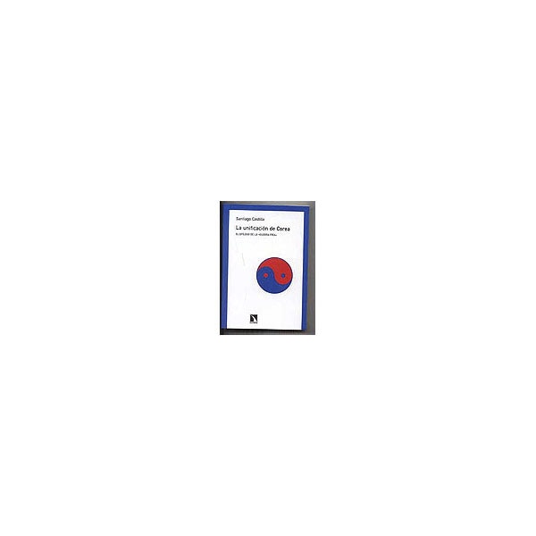 Imagen 0 de La unificación de corea. El epílogo de la guerra fría (Tapa blanda)