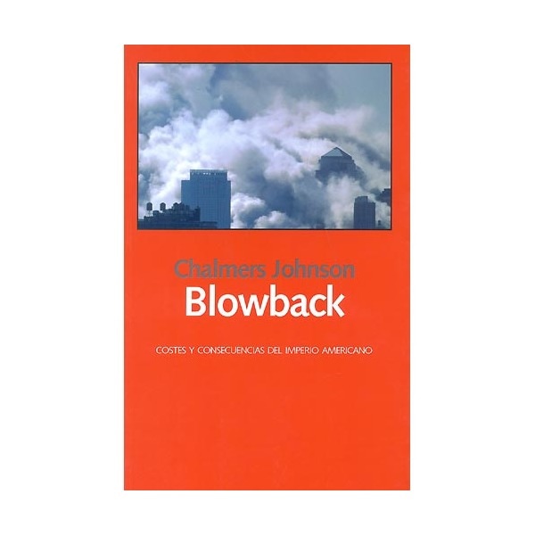 Blowback: Costes Y Consecuencias Del Imperio Americano 1