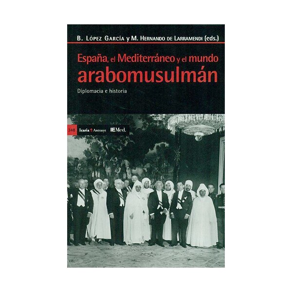 España, en el Mediterráneo y el mundo arabomusulmán: Diplomacia e historia (Capa mole com abas) 1