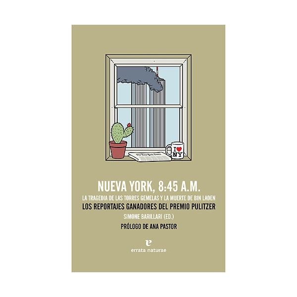 Nueva York, 8:45 A.M.: La tragedia de las Torres Gemelas y la muerte de Bin Laden. Los reportajes ganadores del Premio Pulitzer (Capa mole) 1