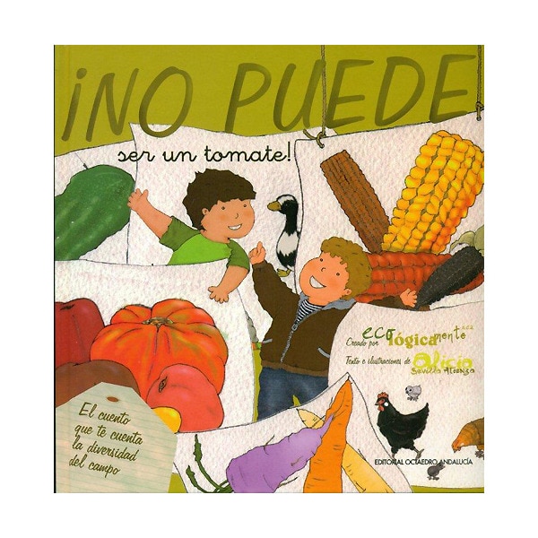 Imagen 0 de ¡No puede ser un tomate!: El cuento que te cuenta la diversidad del campo  (Tapa dura)