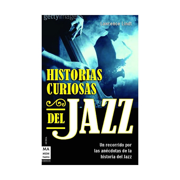Historias Curiosas Del Jazz: Un Recorrido Por Las Anécdotas De La Historia Del Jazz 1