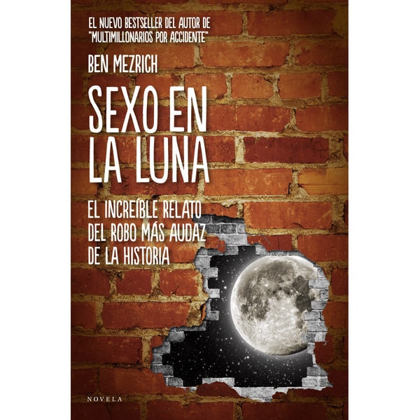 Sexo en la luna: El increíble relato del robo más audaz de la historia (Capa mole com abas) 1