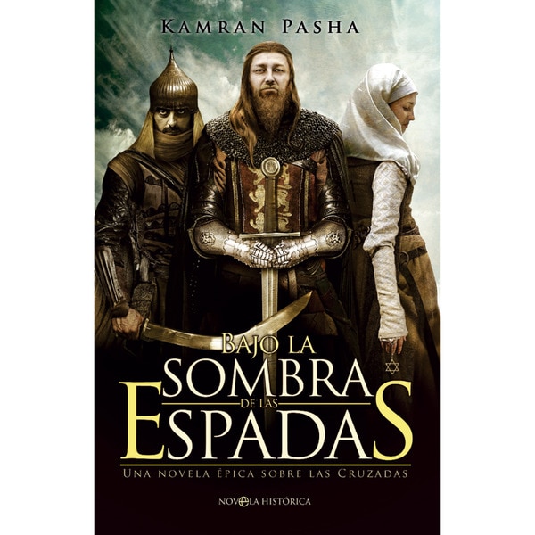 Bajo La Sombra De Las Espadas: Una Novela Épica Sobre Las Cruzadas 1