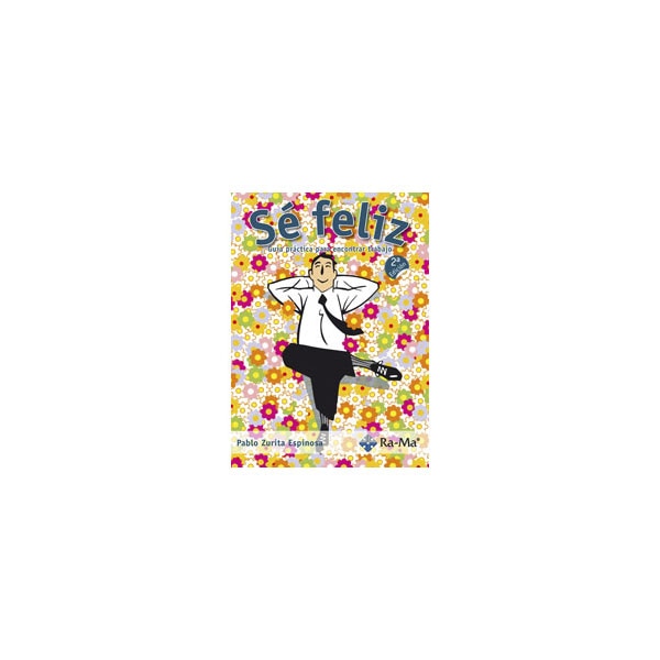 Sé Feliz. Guía práctica para encontrar trabajo. 2ª Edición (Capa mole) 1