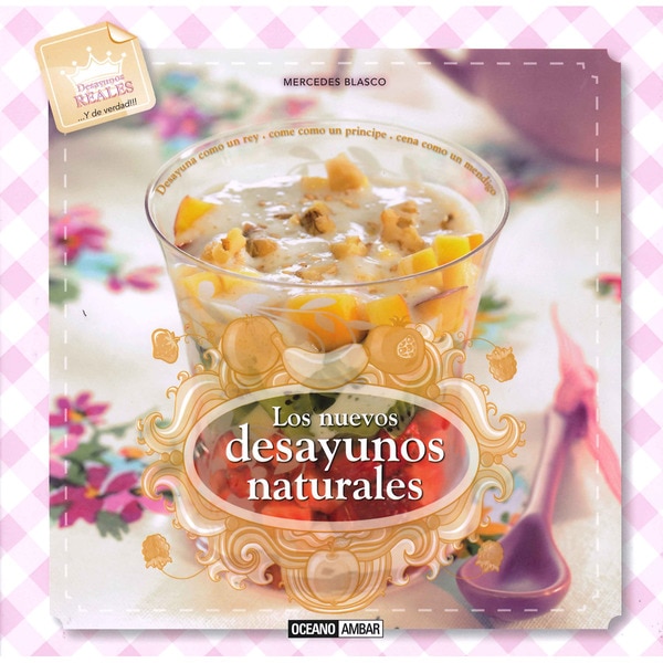 LOS NUEVOS DESAYUNOS NATURALES: Desayuna como un rey-come como un principe-cena como un mendigo (Capa dura) 1