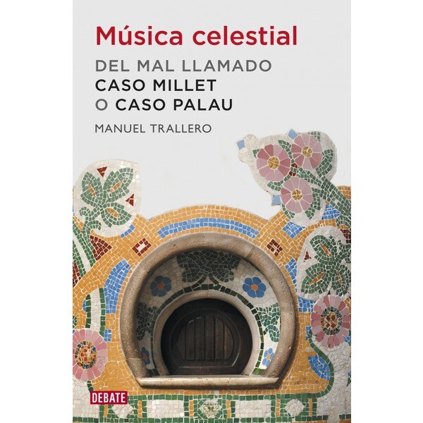 Música celestial: Del mal llamado caso Millet o caso Palau (Capa mole) 1