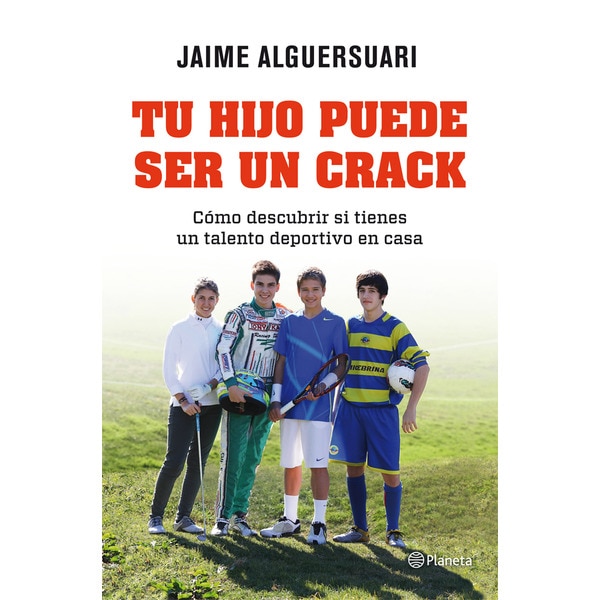 Tu hijo puede ser un crack: Cómo descubrir si tienes un talento deportivo en casa (Capa mole com abas) 1