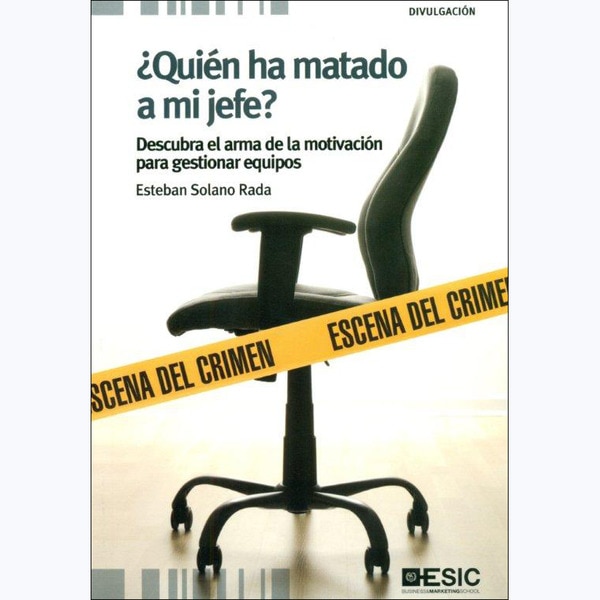 ¿Quién ha matado a mi jefe?: Descubra el arma de la motivación para gestionar equipos (Capa mole com abas) 1