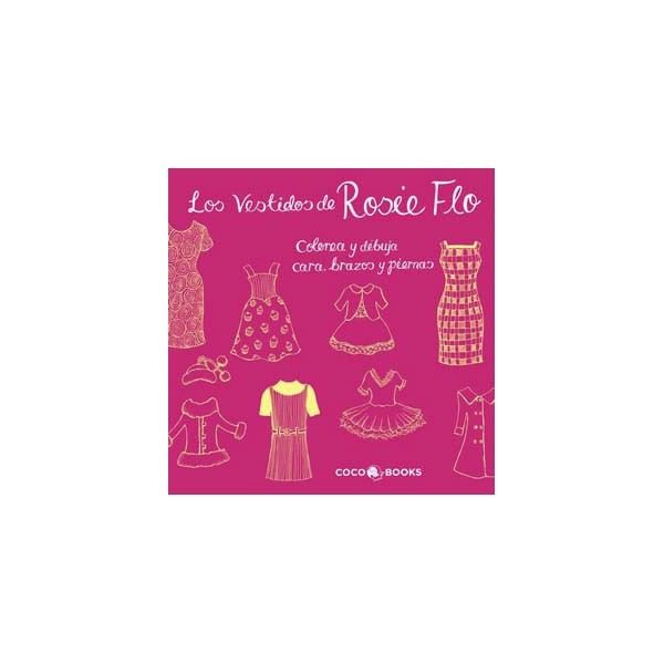 Imagem 0 de Los Vestidos de Rosie Flo: Colorea y dibuja cara, brazos y piernas (Capa mole com abas)