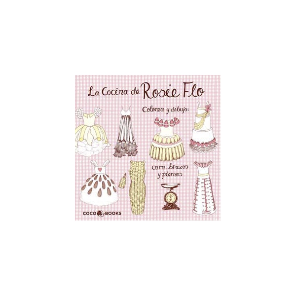 Imagem 0 de La Cocina de Rosie Flo: Colorea y dibuja cara, brazos y piernas (Capa mole com abas)
